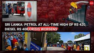 Sri Lanka Petrol at all-time high of Rs 420 diesel Rs 400 Crisis worsens