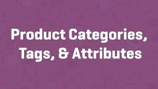 Product Categories Tags & Attributes - WooCommerce Guided Tour