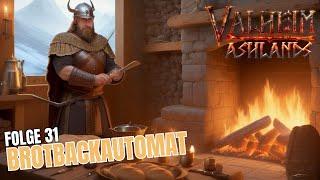 VALHEIM - DIE ASHLANDS STAFFEL - Folge 31 - Brotbackautomat