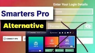 IPTV Smarters Pro Alternative app  Best IPTV player