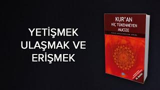 YETİŞMEK ULAŞMAK VE ERİŞMEK Kuranda Kelime Uyumlarındaki Matematiksel Mucizeler