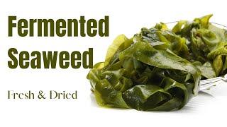 Fermented Seaweed  Fresh & Dried