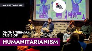On the terminal crisis of Humanitarianism - Frontline Club
