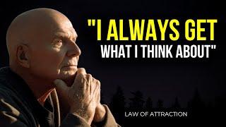 Wayne Dyer - Always Get What You Think About Using This Method  Law Of Attraction