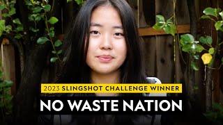 2023 Slingshot Challenge Winner    No Waste Nation