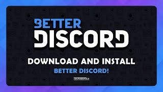How To Download and Install BetterDiscord - Tutorial