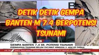 DETIK-DETIK GEMPA BANTEN M. 74 BERPOTENSI TSUNAMI