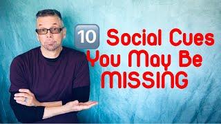 *10* SOCIAL CUES You May Be Missing Ask A Shrink