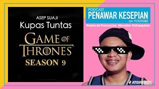 Kupas Tuntas Game of Thrones Season 9 Feat. Asep Suaji  Podcast Penawar Kesepian