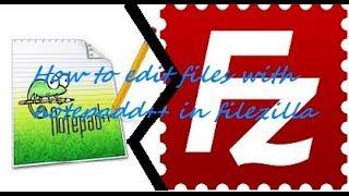 How to setup FileZilla with Notepadd++ - 2018 Tutorial