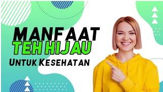 Tidak banyak orang Tau  Fakta Teh hijau untuk kesehatan