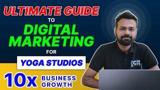 10X Growth of a Yoga Studio Using Digital Marketing Strategies  Lead Generation for Yoga Classes