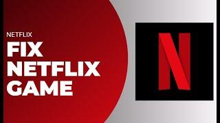 How to Fix the Netflix Game  Netflix App Game Not Working - 2024  Netflix