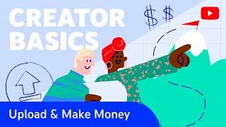 Creator Basics Guidelines for Uploading & Making Money on YouTube