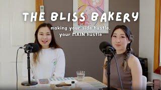 Making your side hustle your MAIN hustle   The Bliss Bakery Episode 24