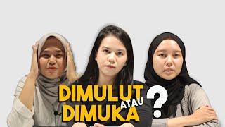 LEBIH SUKA DI MULUT APA DI MUKA? #StoryAboutMe