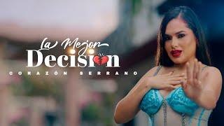 Corazón Serrano - La Mejor Decisión Video Oficial