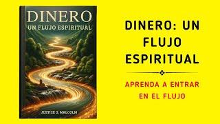 Dinero Un flujo espiritual Aprenda a entrar en el estado de flujo de abundancia Audiolibro