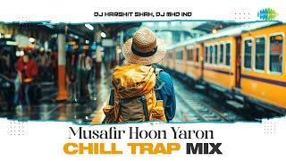 Musafir Hoon Yaron - Chill Trap Mix  Parichay  Kishore Kumar  Gulzar  DJ Harshit Shah DJ MHD IND