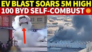 Sudden EV Explosion Rockets up 5 Meters Close to 100 BYD Autos Spontaneously Combust