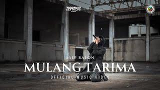 Asep Balon - Mulang Tarima Official Music Video