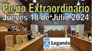 PLENO EXTRAORDINARIO AYUNTAMIENTO DE LEGANÉS  18 JULIO 2024