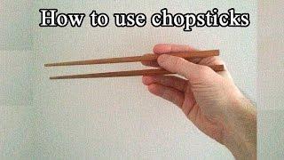 How to use chopsticks - Short and easy tutorial