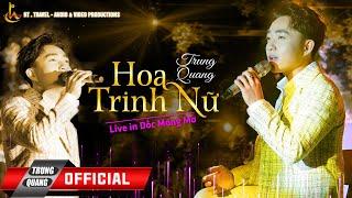 HOA TRINH  NỮ  TRUNG QUANG  LIVE IN DỐC MỘNG MƠ