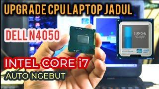 Upgrade CPU Core i7 3.40 Ghz Laptop Jadul DELL N4050