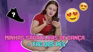 MOSTRANDO MINHAS SAPATILHAS DE DANÇA + TAG DOS PÉS