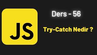 JavaScript Ders 56 Try Catch Nedir ?