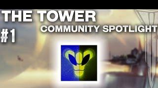 The Tower Community Spotlight #01 - AlienExMachina