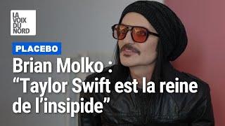 Brian Molko de Placebo  « La reine de l’insipide c’est Taylor Swift »