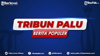  BERITA POPULER SULTENG HARI INI SELASA 23 AGUSTUS 2022