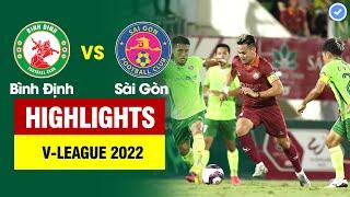 Highlights Bình Định vs Sài Gòn  Tấn công như vũ bão - phản công thần tốc ghi bàn từ 40m