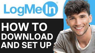 How to Download and Set Up LogMeIn 2024