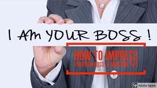 How to Impress Your New Boss -- 6 Winning Tips
