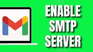 How To Enable SMTP Server In Gmail QuicK & Easy 2023