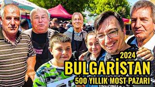 Bulgaristanın 500 Yıllık Pazarı  KÖPRÜLÜ  MOST Köyü 2. Çekim  Bulgaristan Köyleri Gezisi 2024