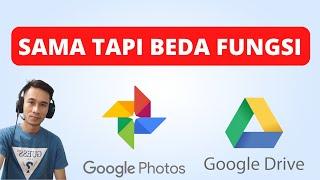 PERBEDAAN GOOGLE PHOTO DAN GOOGLE DRIVE