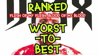 Worst to Best - DMX - Flesh of My Flesh Blood of My Blood