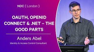 OAUTH OPENID CONNECT & .NET – THE GOOD PARTS - Anders Abel - NDC London 2024