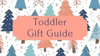 Toddler Christmas Gift Guide  2 YEAR OLD PRESENTS