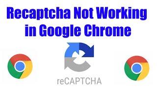 Recaptcha Not Working in Google Chrome FIXED