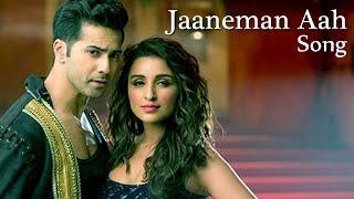 Jaaneman Aah VIDEO Song  Parineeti Chopra Varun Dhawan  Dishoom  Out Now
