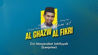 Kajian Al Ghazw Fikri Episode 05 - Ciri Masyarakat Jahiliyyah Lanjutan