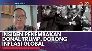 Insiden Penembakan Donal Trump Dorong Inflasi Global  IDX CHANNEL