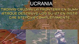 URGENTE.Unidades Rusas Cruzan la Frontera En Sumy.Rusia Destruyó La Aviación Ucraniana en Pista.