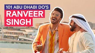 Ranveer Singhs 101 Abu Dhabi Dos