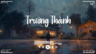 Trưởng Thành - DimZ  Không Một Ai Cạnh Bên  Cô Phòng Lofi  Nhạc Trẻ Lofi Chill Tâm Trạng Hay Nhất